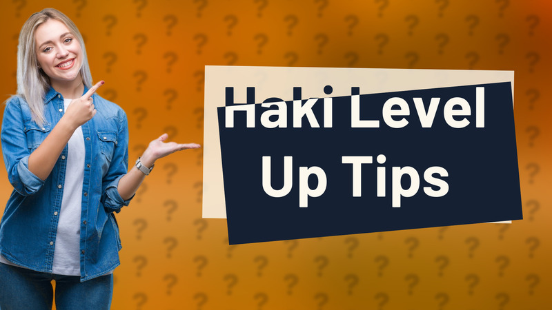 Haki Level Up Tips
