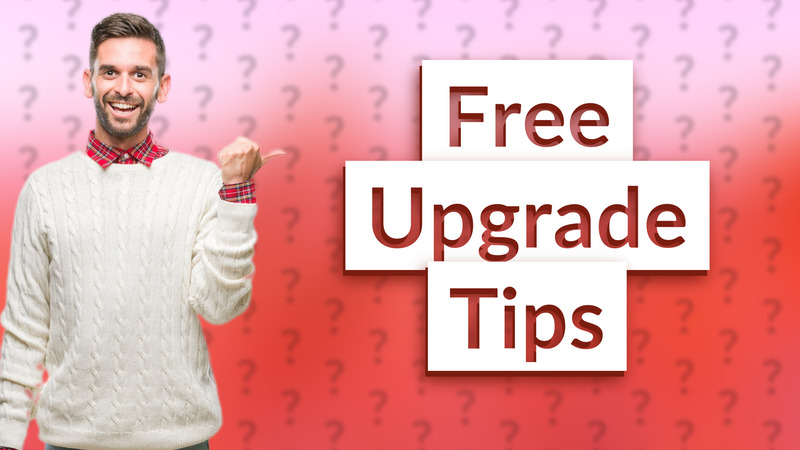 Free Upgrade Tips