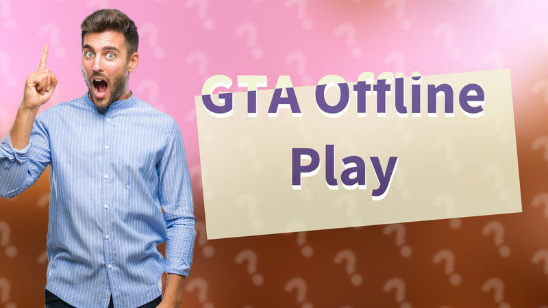 GTA Offline Play