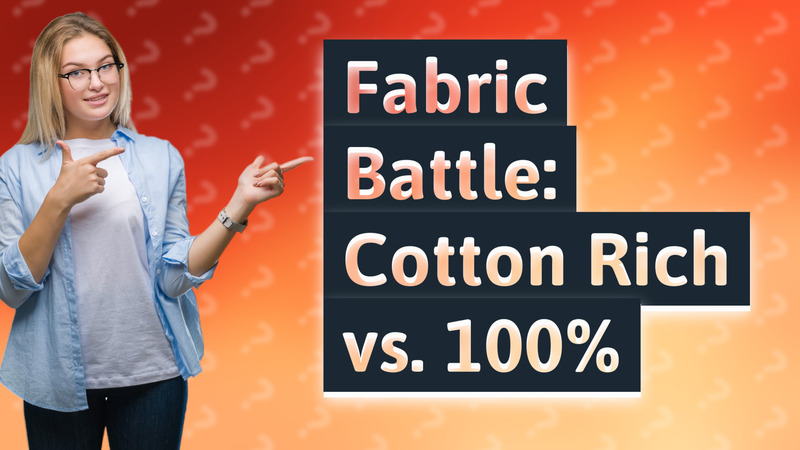 Fabric Battle: Cotton Rich vs. 100%
