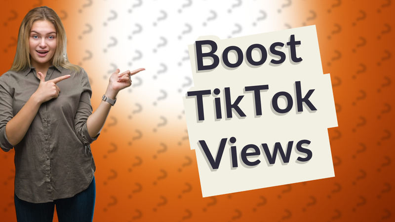 Boost TikTok Views