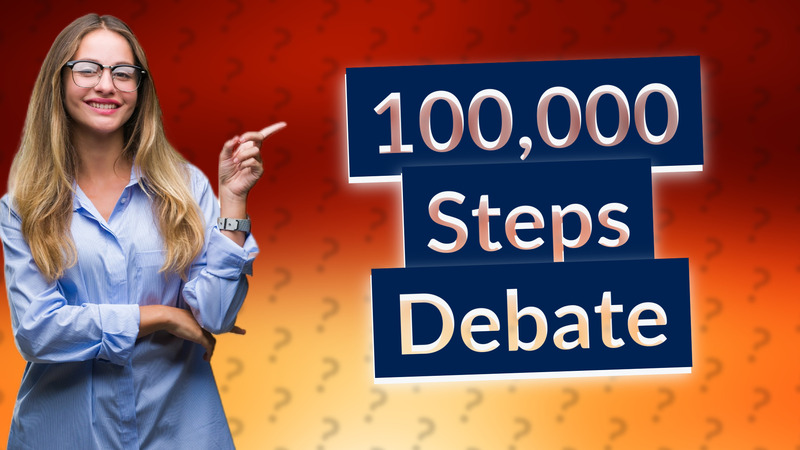 100,000 Steps Debate