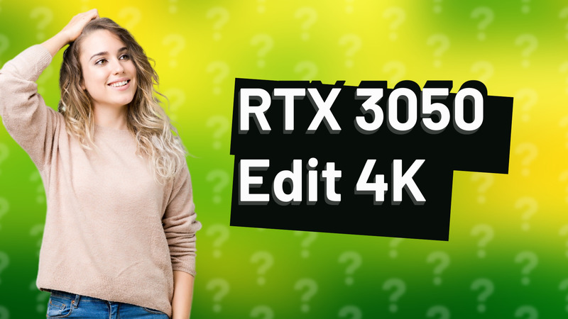 RTX 3050 Edit 4K