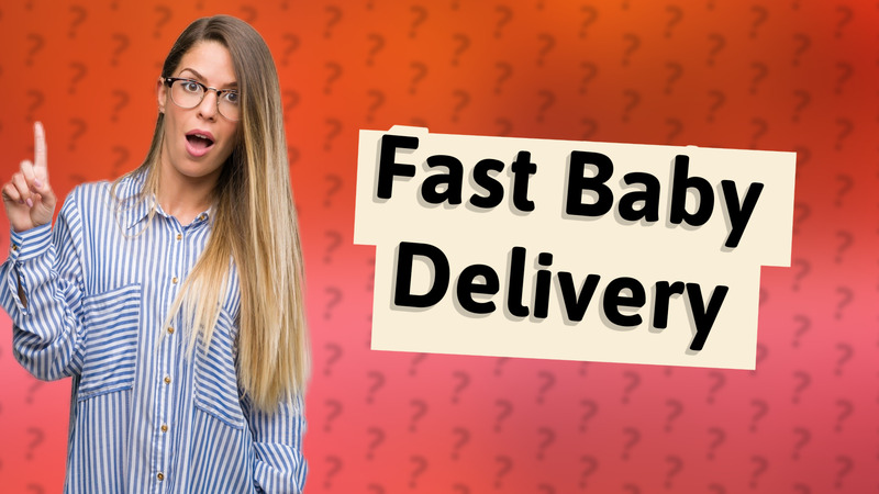 Fast Baby Delivery