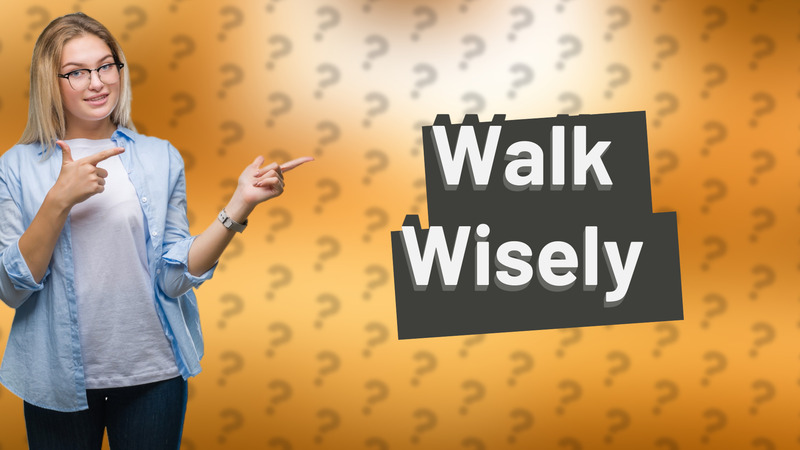 Walk Wisely