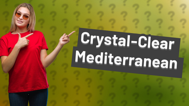 Crystal-Clear Mediterranean