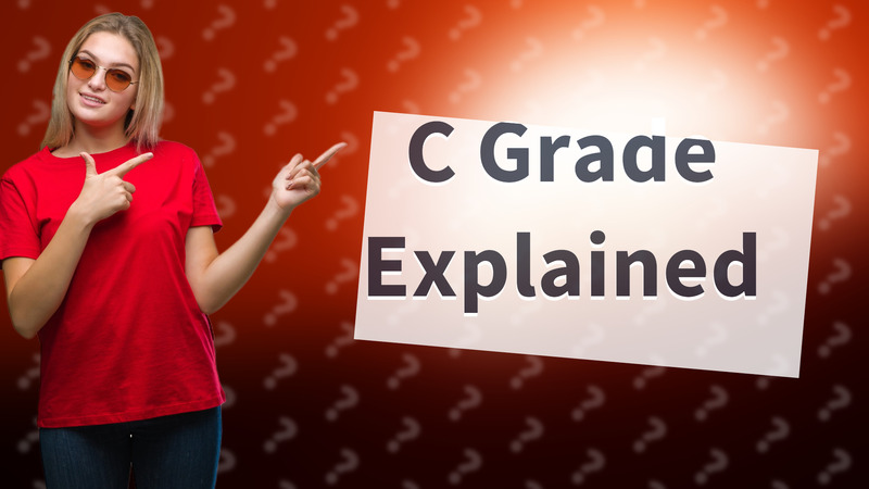 C Grade Explained