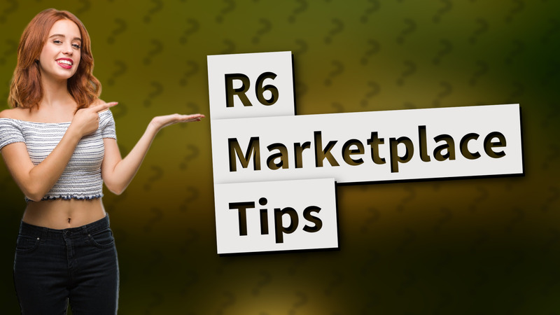 R6 Marketplace Tips