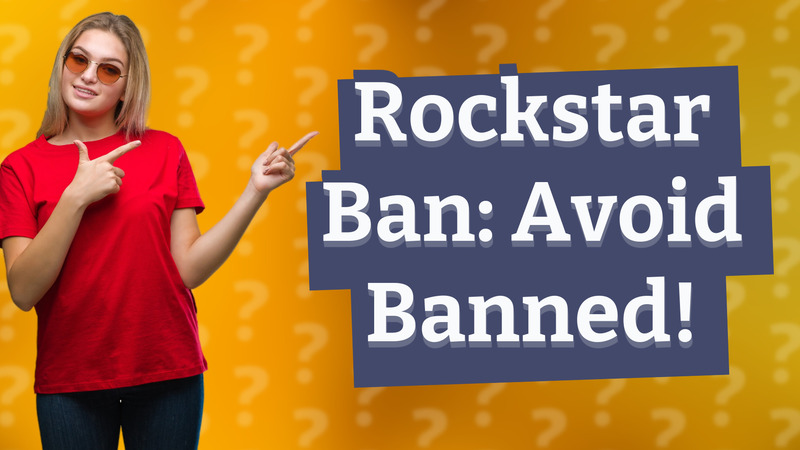 Rockstar Ban: Avoid Banned!