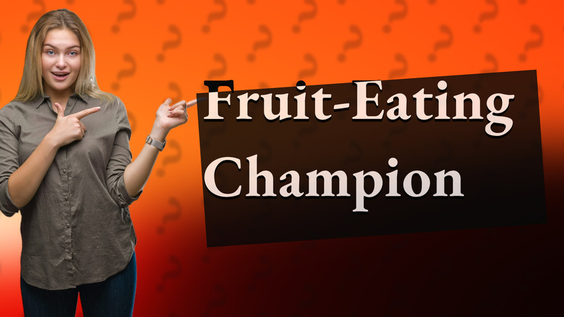 Fruit-Eating Champion