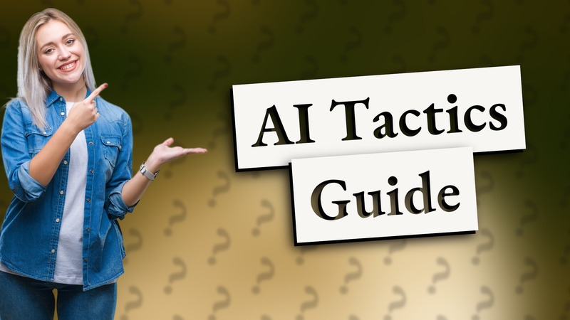 AI Tactics Guide