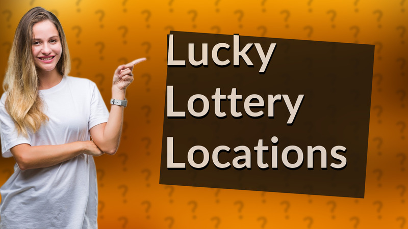 Lucky Lottery Locations