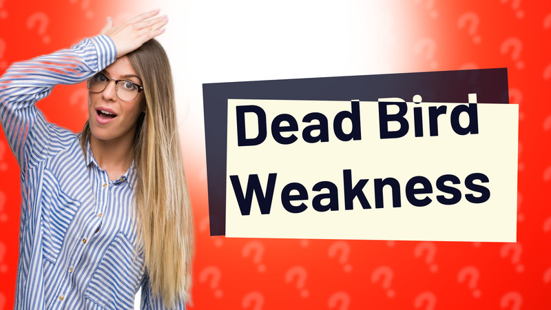 Dead Bird Weakness