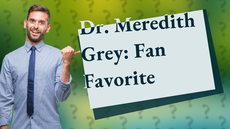 Dr. Meredith Grey: Fan Favorite
