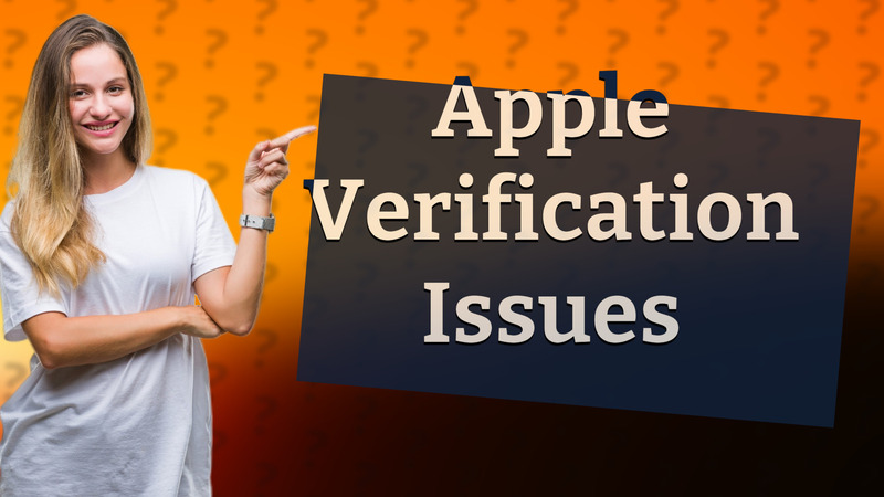 Apple Verification Issues