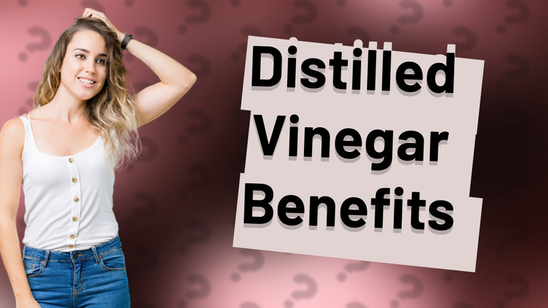 Distilled Vinegar Benefits
