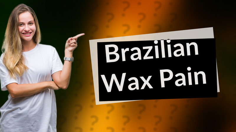 Brazilian Wax Pain