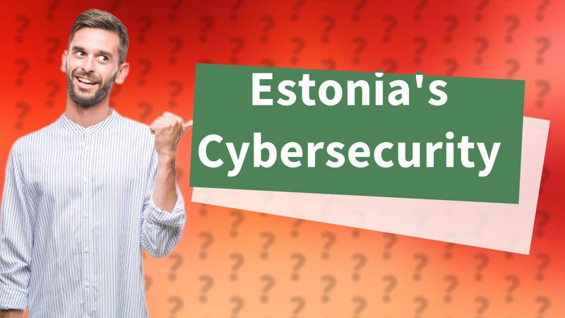 Estonia's Cybersecurity