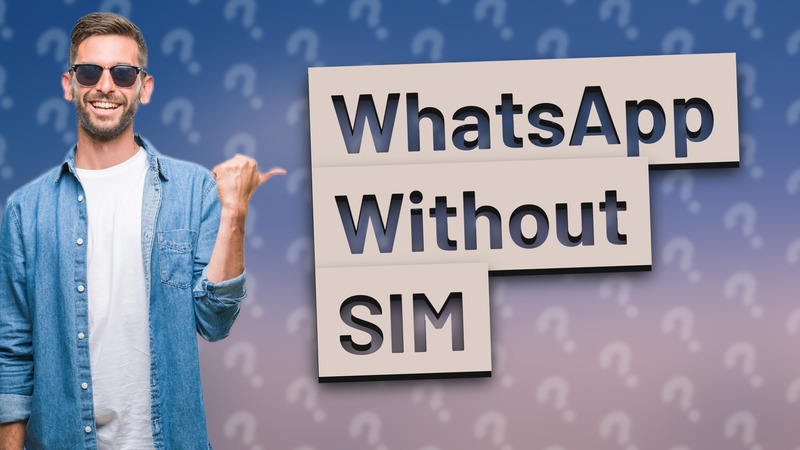 WhatsApp Without SIM