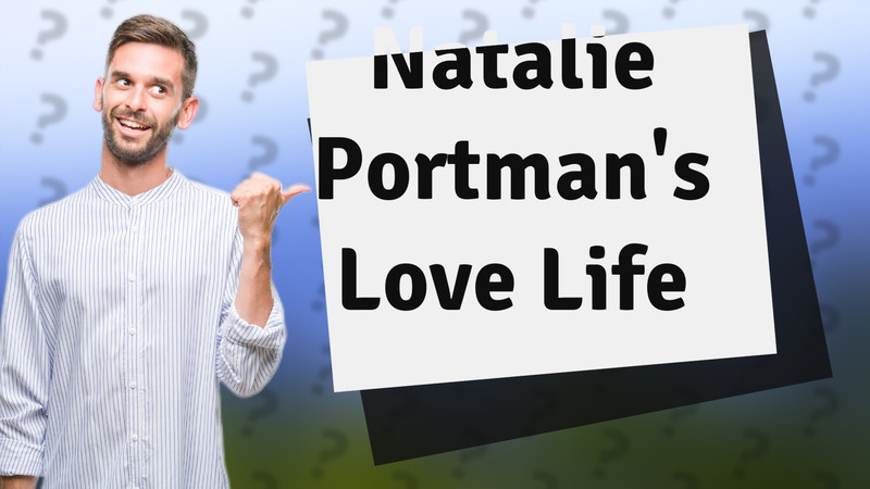 Natalie Portman's Love Life