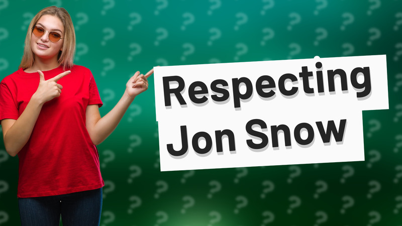 Respecting Jon Snow