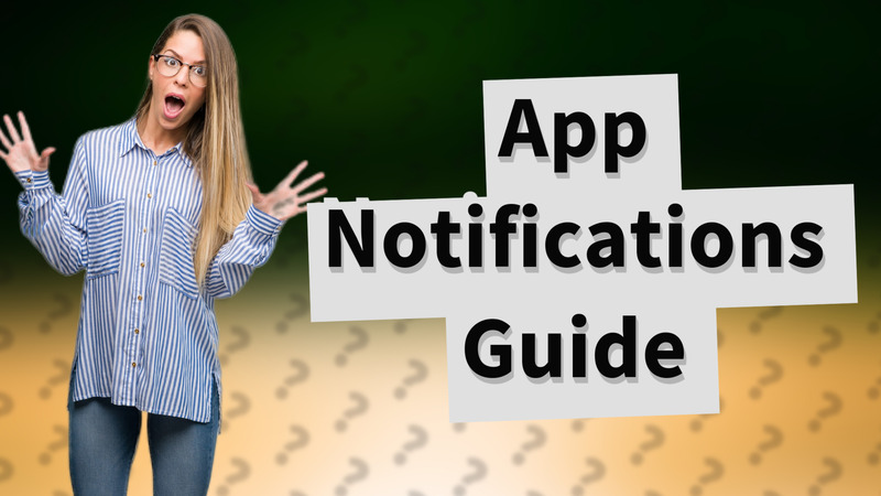 App Notifications Guide