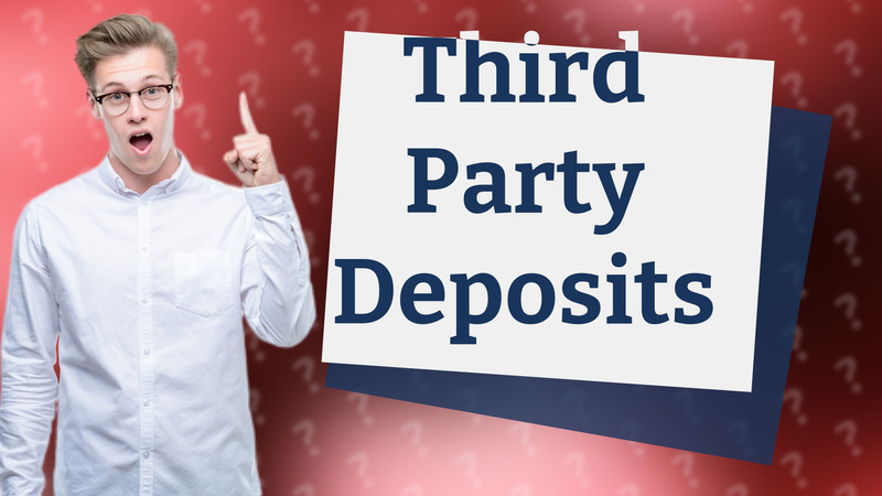 Third Party Deposits