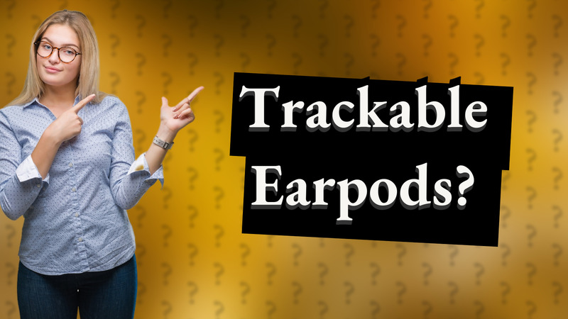 Trackable Earpods?