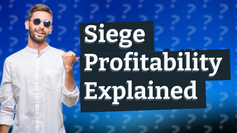 Siege Profitability Explained