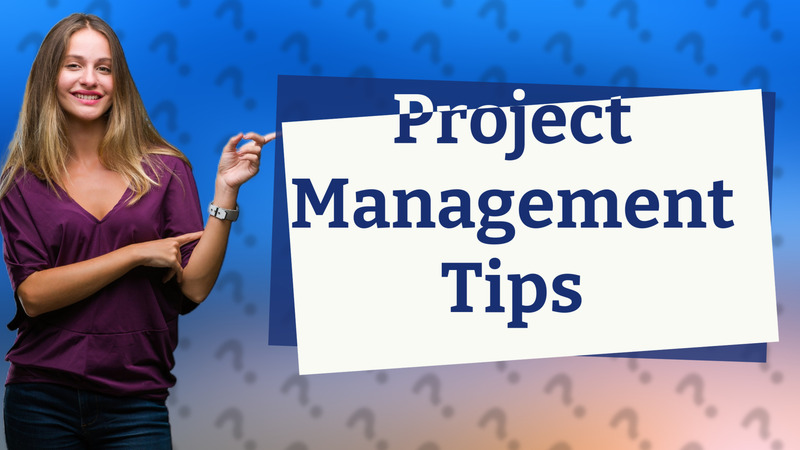 Project Management Tips
