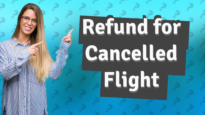 Refund for Cancelled Flight