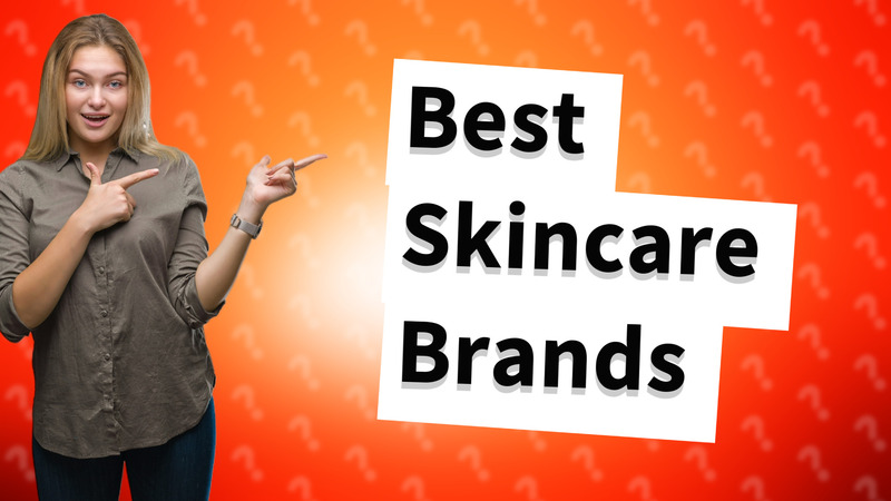 Best Skincare Brands