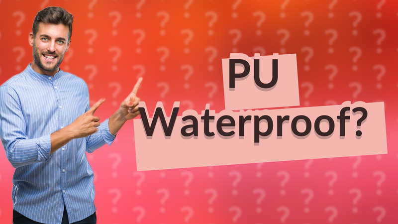 PU Waterproof?