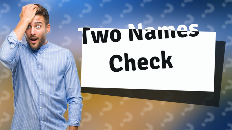 Two Names Check
