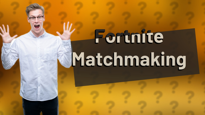 Fortnite Matchmaking