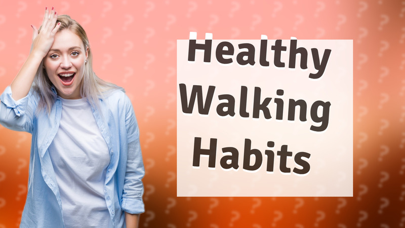 Healthy Walking Habits