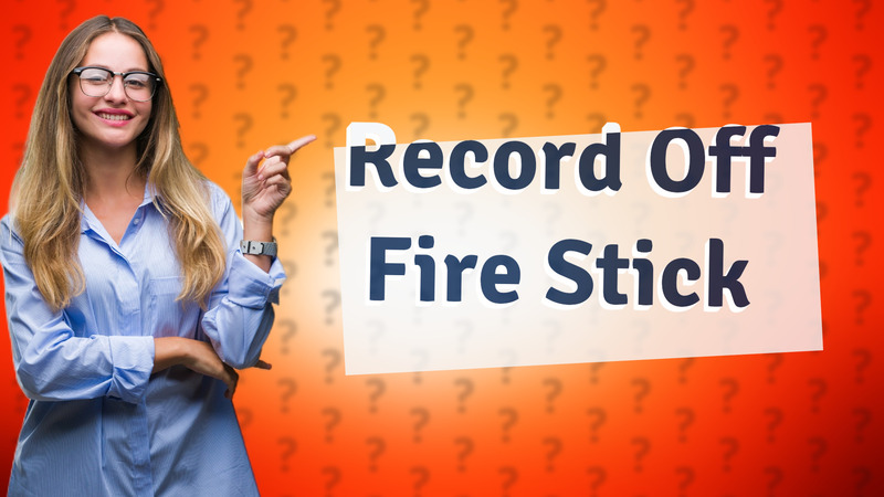 Record Off Fire Stick