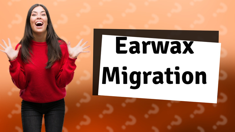 Earwax Migration