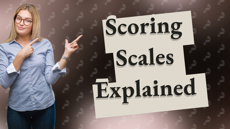Scoring Scales Explained