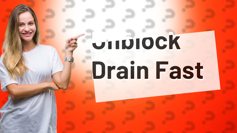 Unblock Drain Fast