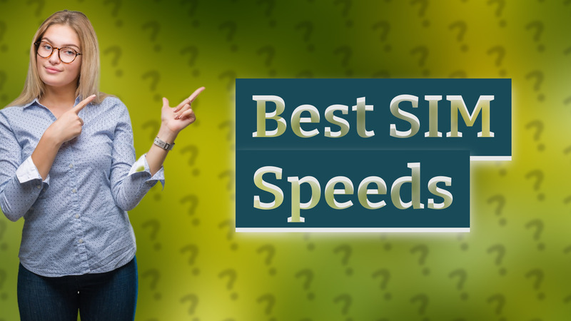 Best SIM Speeds