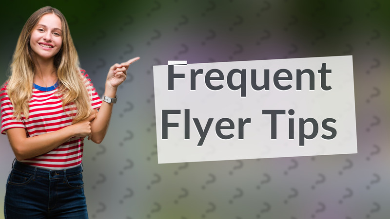 Frequent Flyer Tips