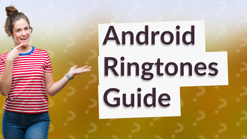 Android Ringtones Guide