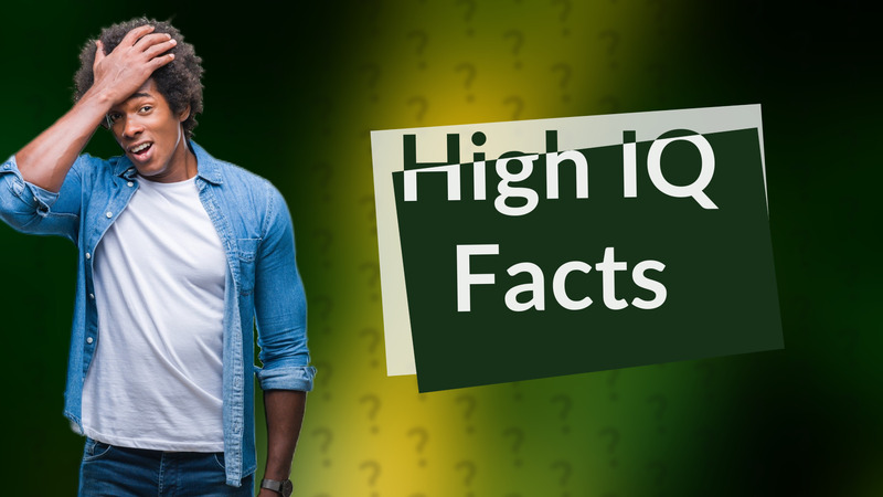 High IQ Facts