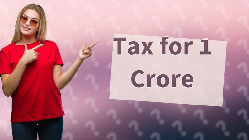 Tax for 1 Crore
