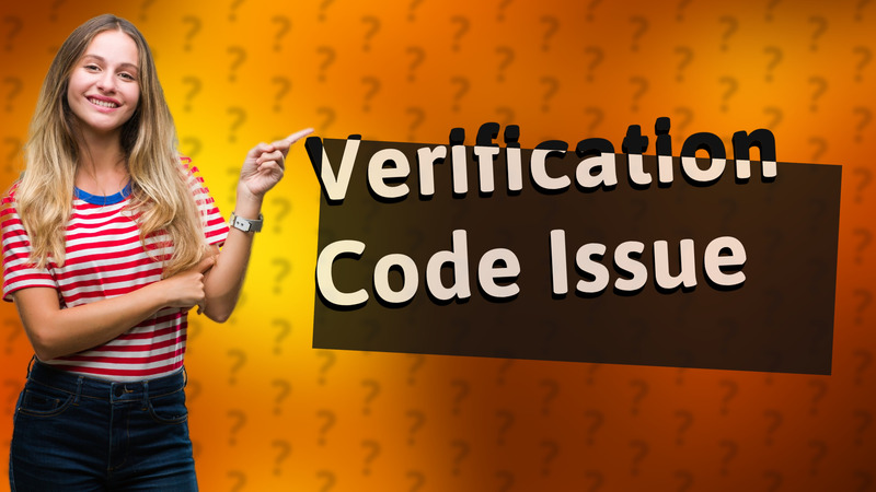 Verification Code Issue