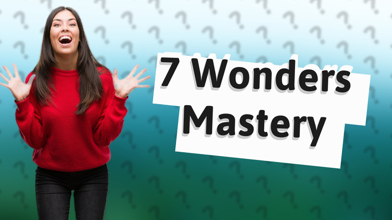 7 Wonders Mastery