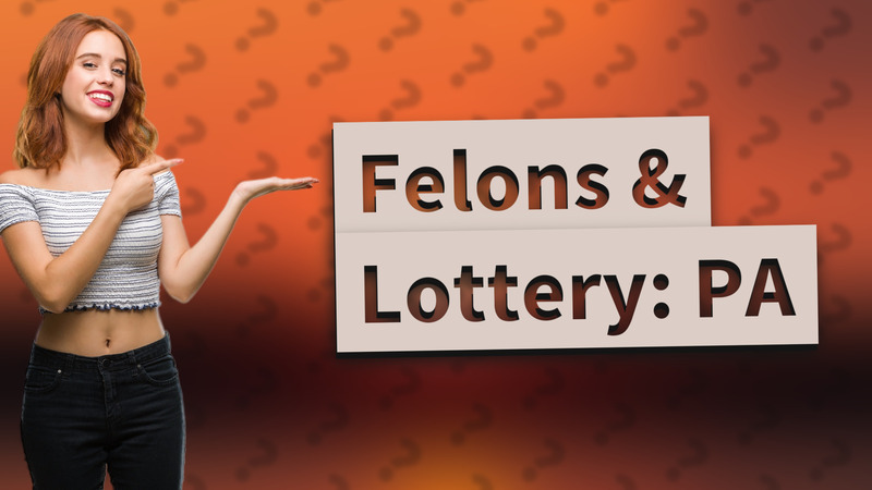 Felons & Lottery: PA