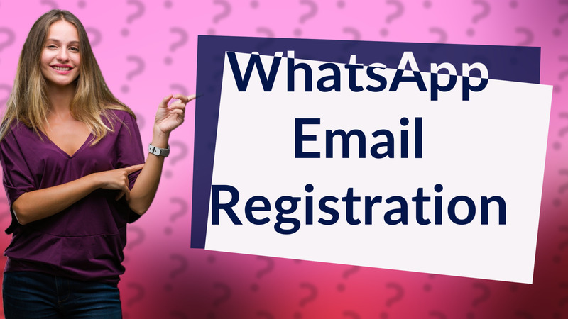 WhatsApp Email Registration