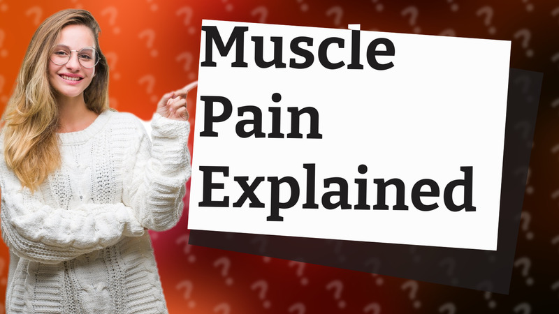 Muscle Pain Explained